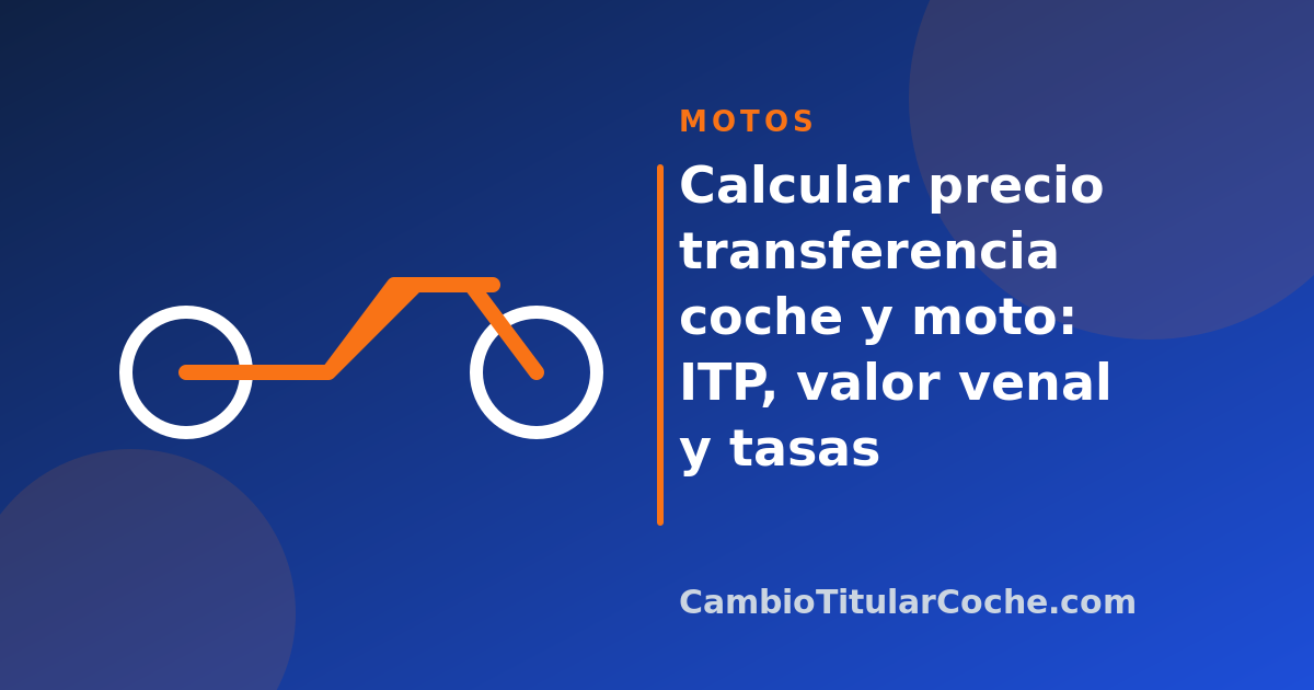 Calcular precio transferencia coche y moto: ITP, valor venal y tasas