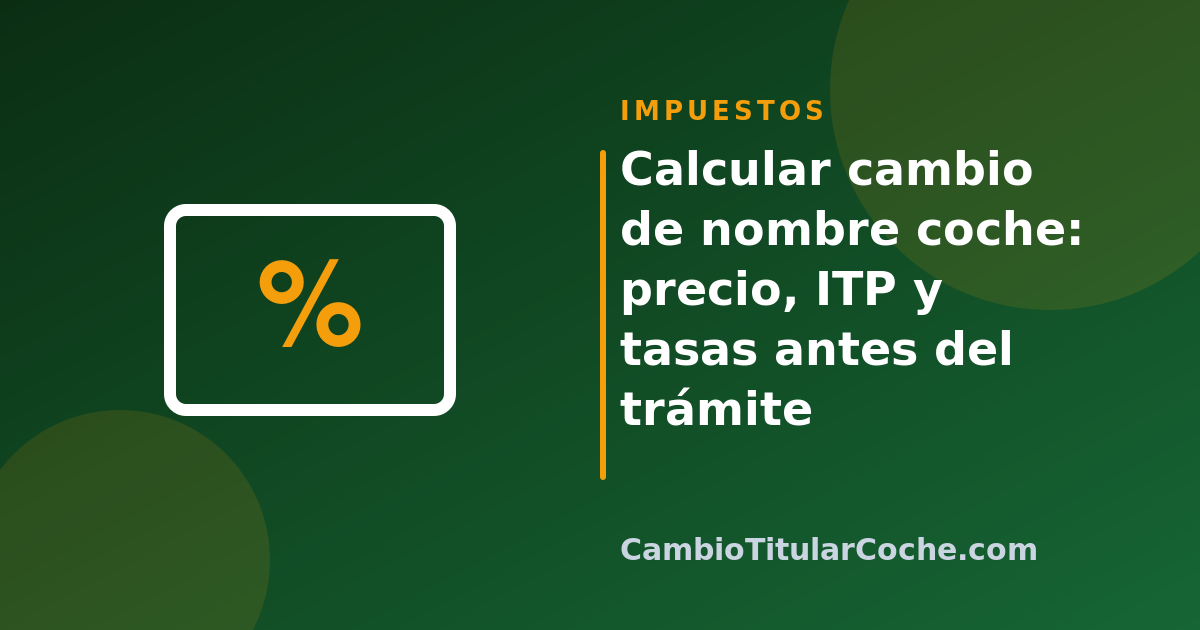 Calcular cambio de nombre coche: precio, ITP y tasas antes del trámite