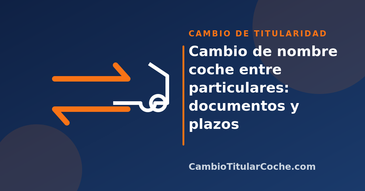 Cambio de nombre coche entre particulares: documentos y plazos