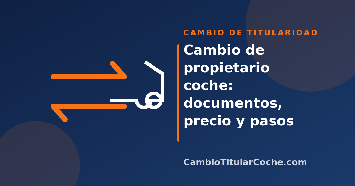 Cambio de propietario coche: documentos, precio y pasos