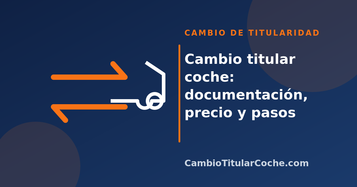 Cambio titular coche: documentación, precio y pasos