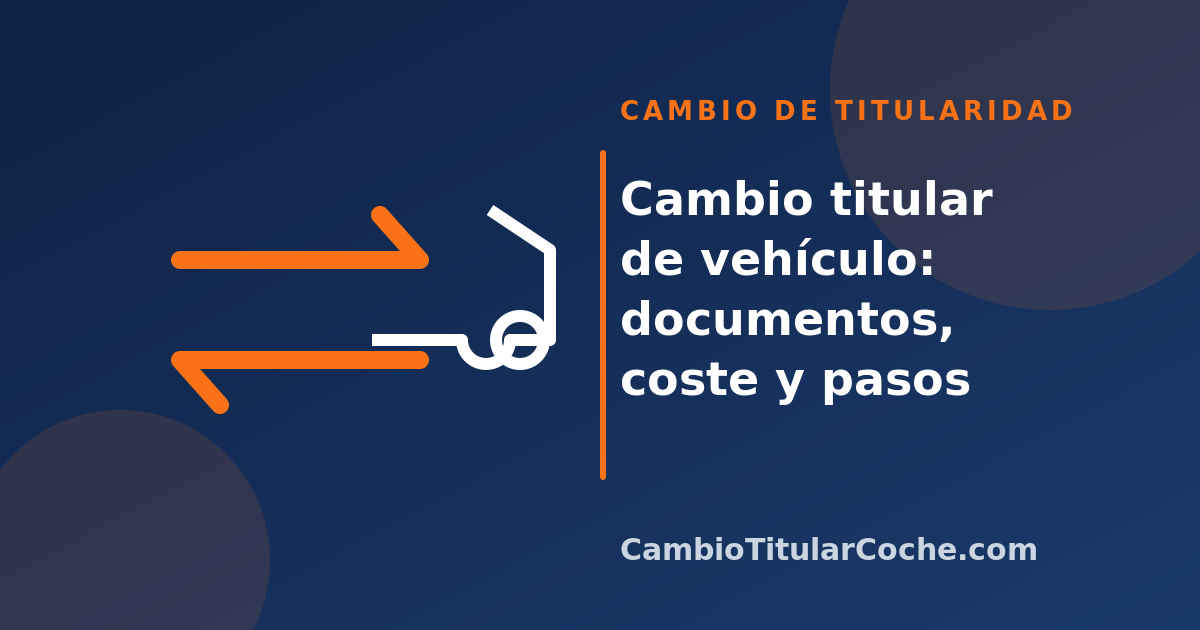 Cambio titular de vehículo: documentos, coste y pasos