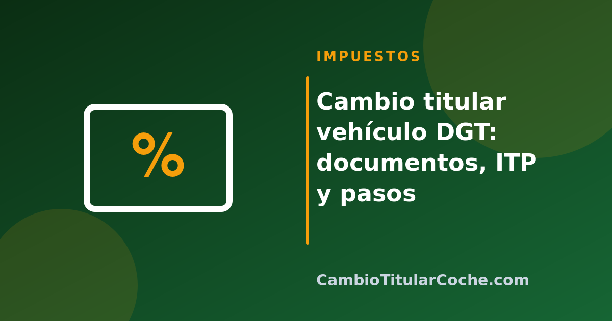 Cambio titular vehículo DGT: documentos, ITP y pasos