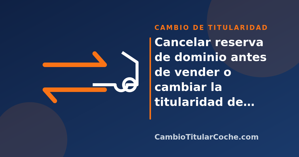 Cancelar reserva de dominio antes de vender o cambiar la titularidad del coche