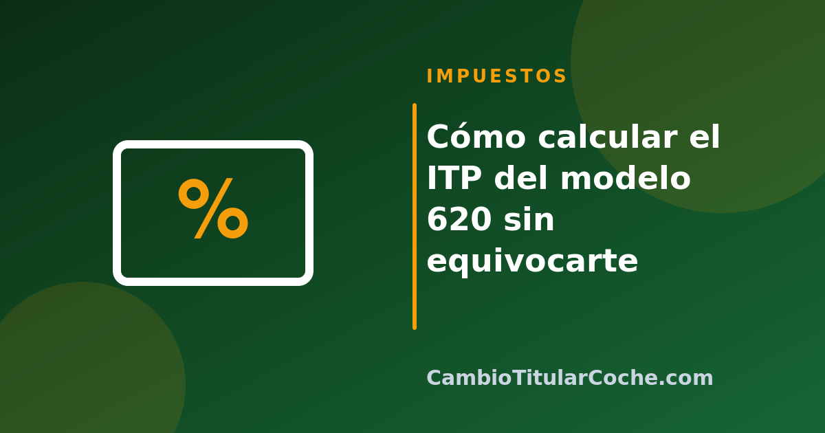 Cómo calcular el ITP del modelo 620 sin equivocarte