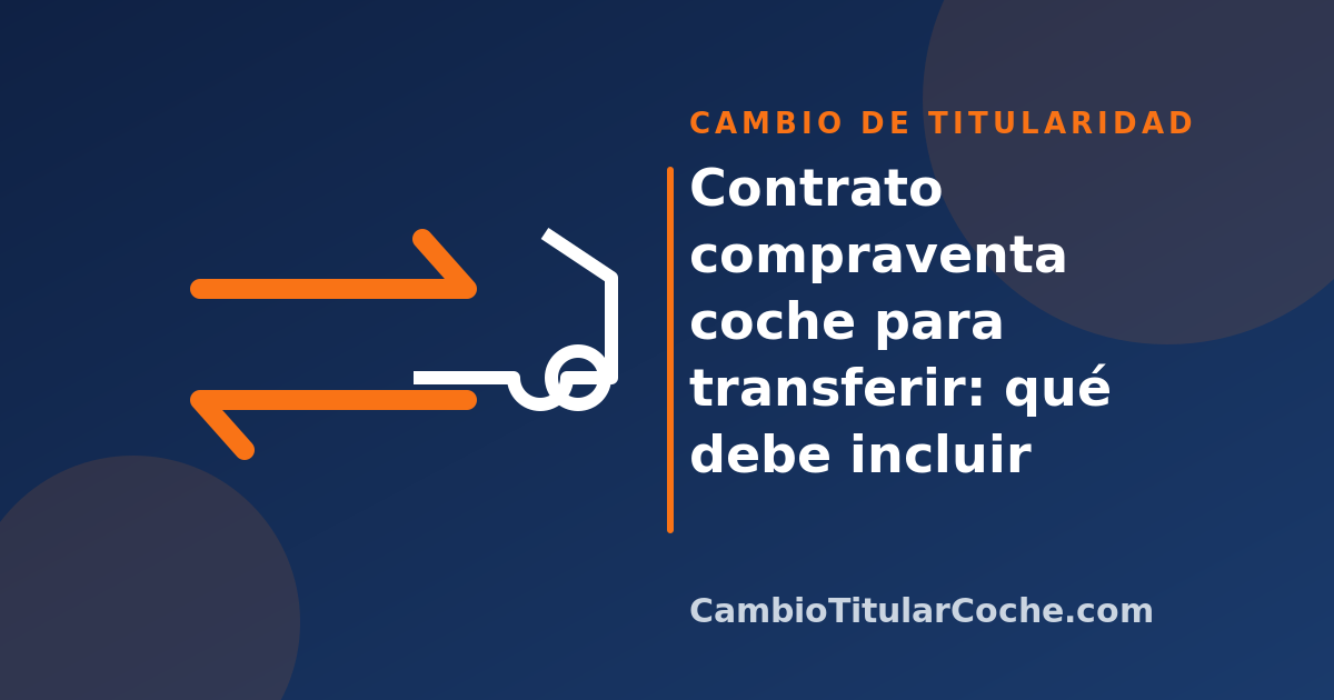 Contrato compraventa coche para transferir: qué debe incluir