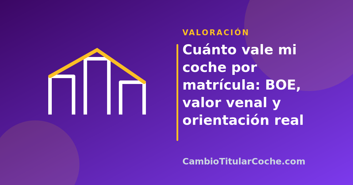 Cuánto vale mi coche por matrícula: BOE, valor venal y orientación real
