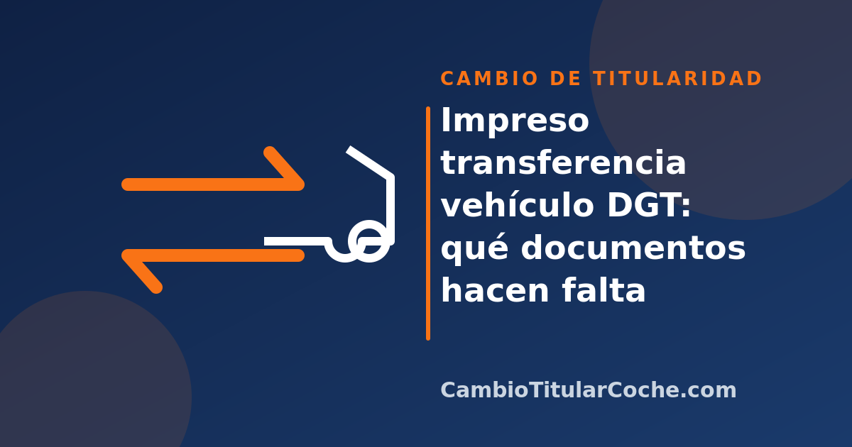 Impreso transferencia vehículo DGT: qué documentos hacen falta