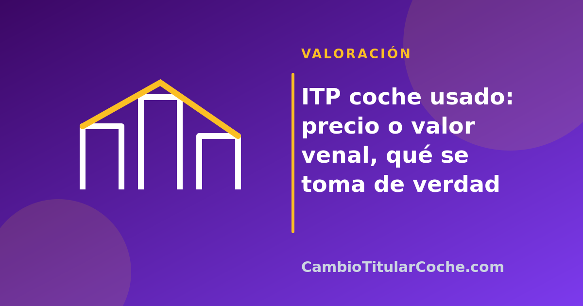 ITP coche usado: precio o valor venal, qué se toma de verdad