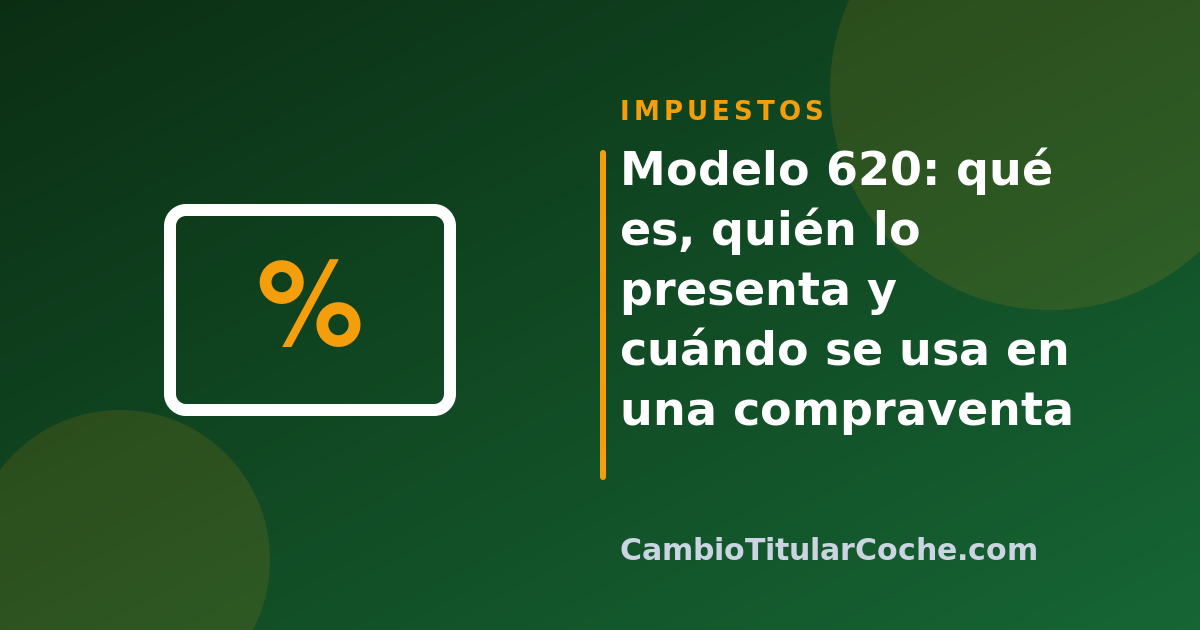 Modelo 620: qué es, quién lo presenta y cuándo se usa en una compraventa