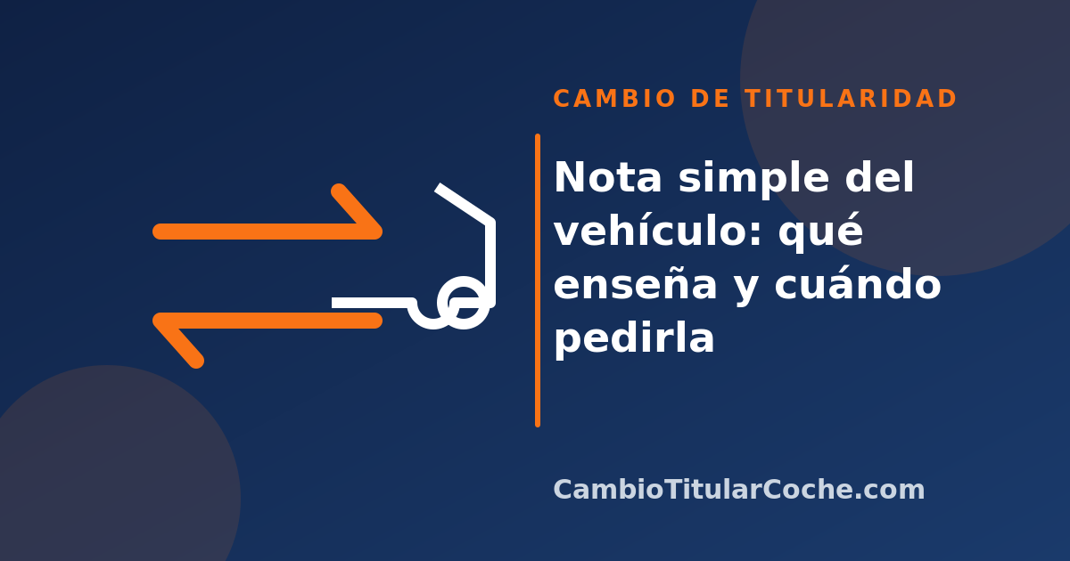 Nota simple del vehículo: qué enseña y cuándo pedirla
