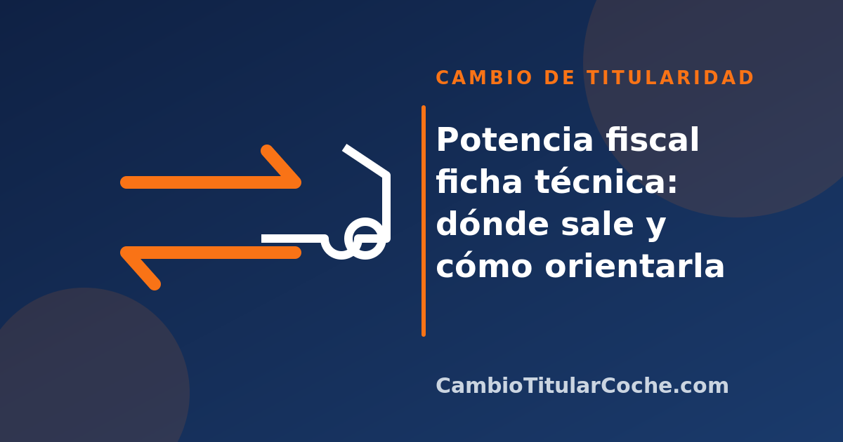 Potencia fiscal ficha técnica: dónde sale y cómo orientarla