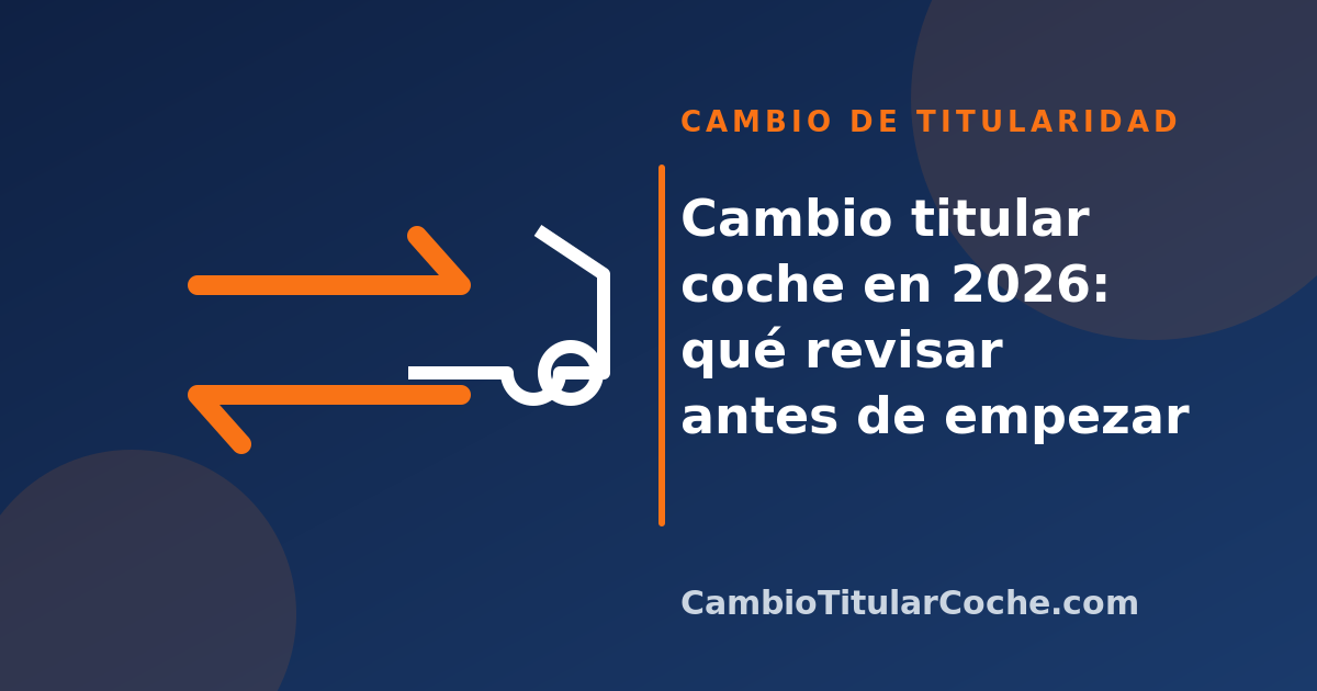 Cambio titular coche en 2026: qué revisar antes de empezar