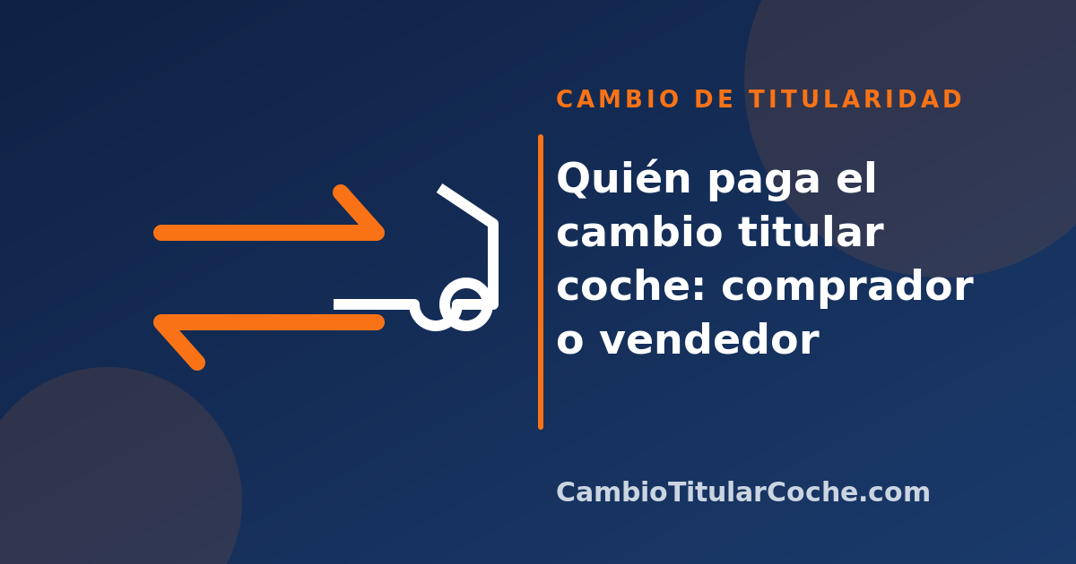 Quién paga el cambio titular coche: comprador o vendedor