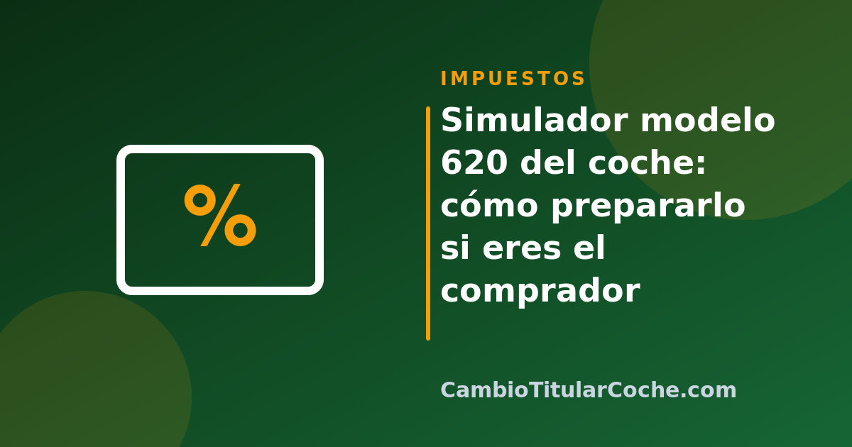 Simulador modelo 620 del coche: cómo prepararlo si eres el comprador