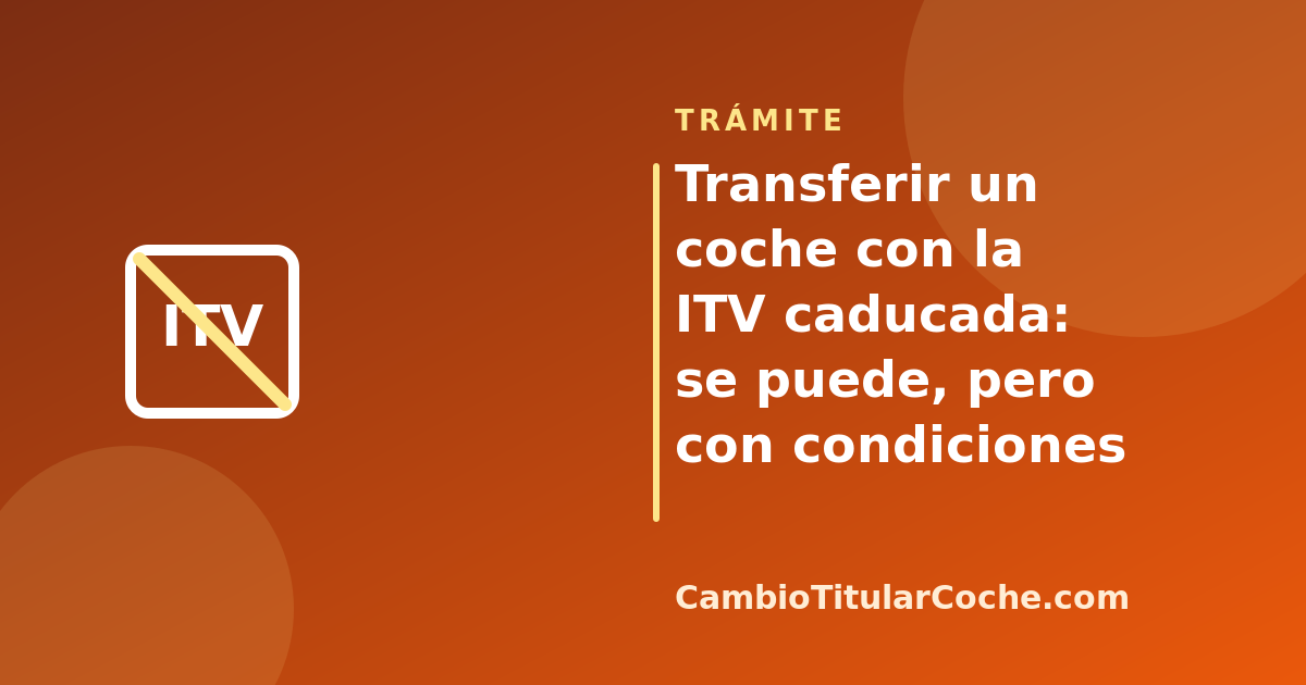 ¿Se puede transferir un coche con la ITV caducada?